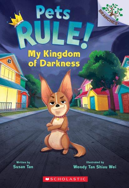 Pets Rule! 1, My kingdom of darkness / written by Susan Tan ; illustrated by Wendy Tan Shiau Wei.
