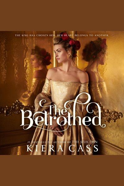 The betrothed [electronic resource] : Betrothed series, book 1. Kiera Cass.