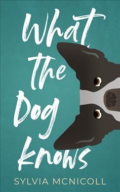 What the dog knows / Sylvia McNicoll.