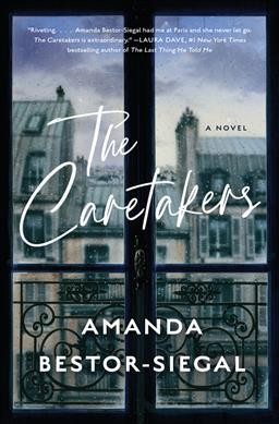 The caretakers : a novel / Amanda Bestor-Siegal.