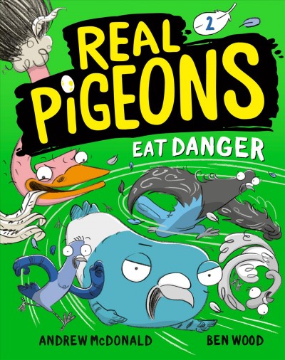 Real Pigeons eat danger / Andrew McDonald and Ben Wood.