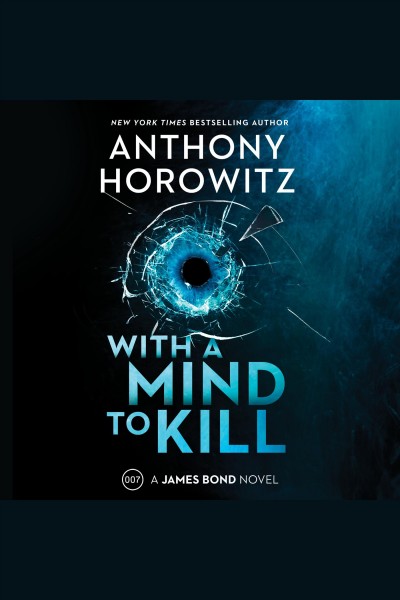 With a mind to kill [electronic resource] : A james bond novel. Anthony Horowitz.