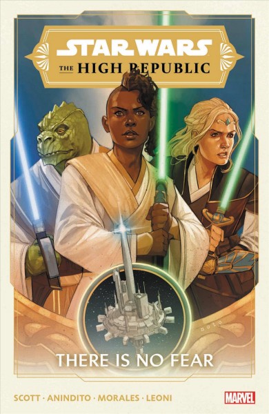 Star wars, the high Republic. Volume 1, There is no fear / writer, Cavan Scott ; penciler, Ario Anindito ; inker, Mark Morales ; color artist, Annalisa Leoni ; letterer, VC's Ariana Maher.
