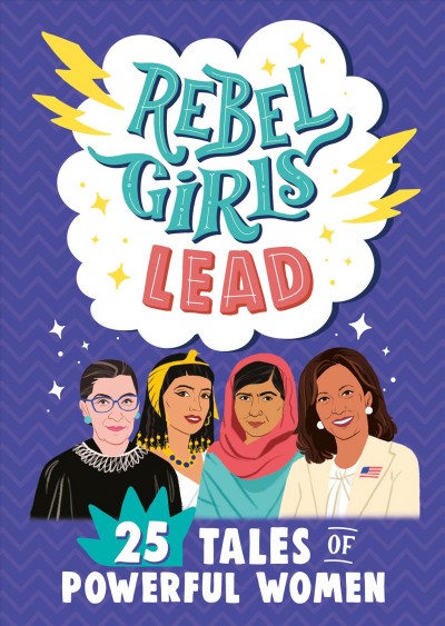 Rebel girls lead : 25 tales of powerful women.