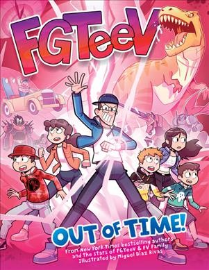 FGTeeV out of time! / FGTeeV ; illustrated by Miguel Diaz Rivas.