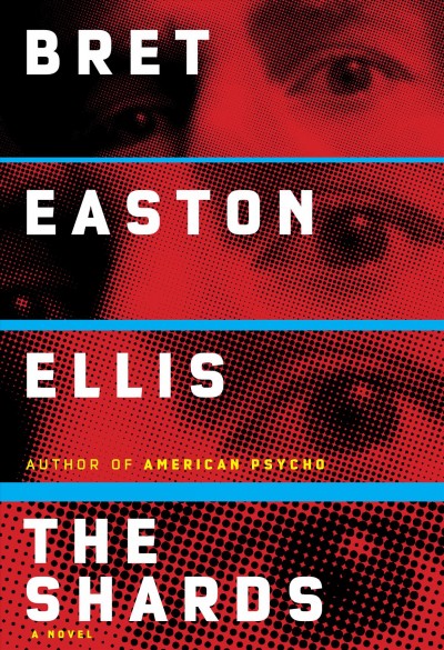 The shards : a novel / Bret Easton Ellis.