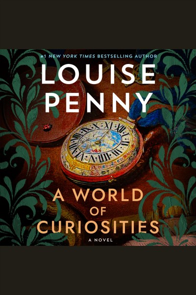 A world of curiosities [electronic resource] : Chief inspector gamache novel series, book 18. Louise Penny.