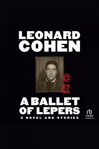 A ballet of lepers [electronic resource] : A novel and stories. Leonard Cohen.