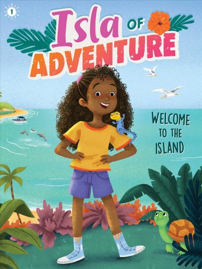 Isla of adventure, 1. Welcome to the island / by Dela Costa ; illustrated by Ana Sebasti©Łn.