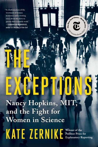 The exceptions : Nancy Hopkins, MIT, and the fight for women in science / Kate Zernike.