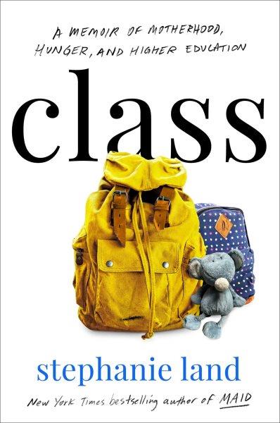Class : a memoir / Stephanie Land.