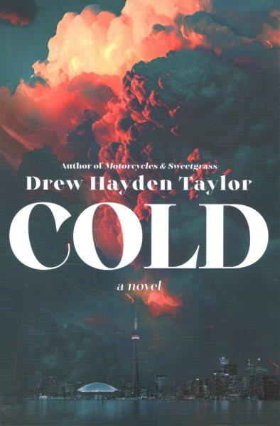 Cold : a novel / Drew Hayden Taylor.