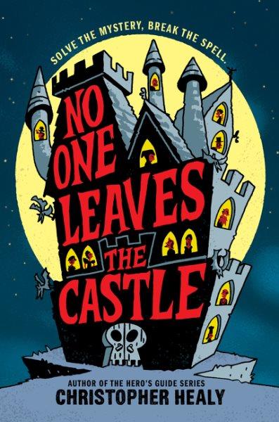 No one leaves the castle / Christopher Healy.