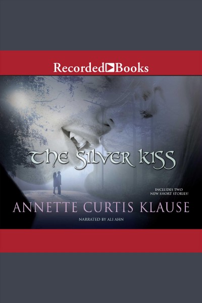 The silver kiss [electronic resource]. Annette Curtis Klause.