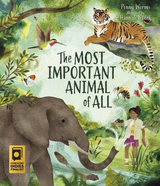 The most important animal of all / written by Penny Worms ; illustrated by Hannah Bailey.