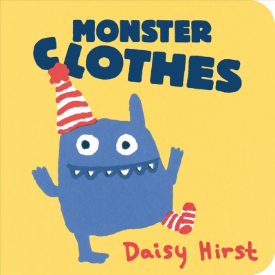 Monster clothes [board book] / Daisy Hirst.
