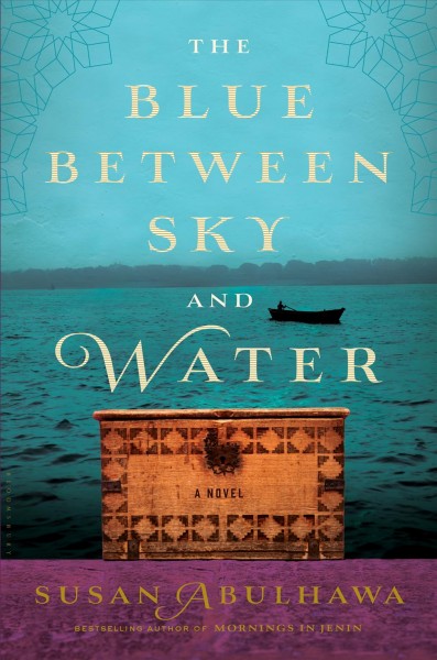 The blue between sky and water : BOOK CLUB KIT Susan Abulhawa.