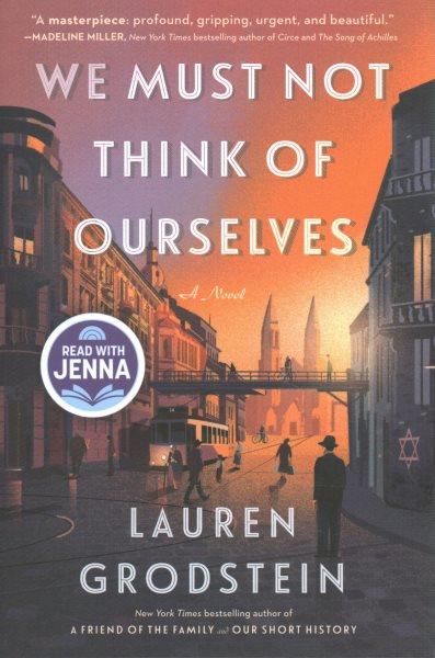 We must not think of ourselves : a novel / Lauren Grodstein.