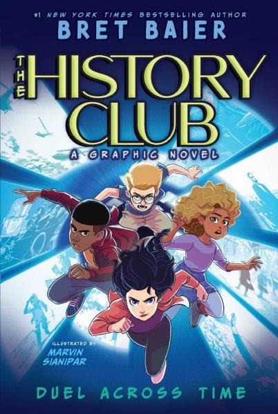 The History Club, a graphic novel. Duel across time / Bret Baier ; illustrated by Marvin Sianipar ; lettering Damian Canta.