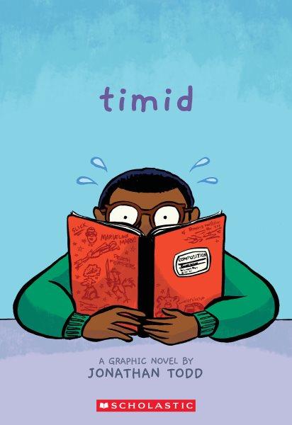 Timid : a graphic novel / by Jonathan Todd ; colors by Dominique Ramsey.