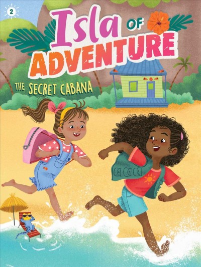 Isla of adventure. The secret cabana / by Dela Costa ; illustrated by Ana Sebastián.