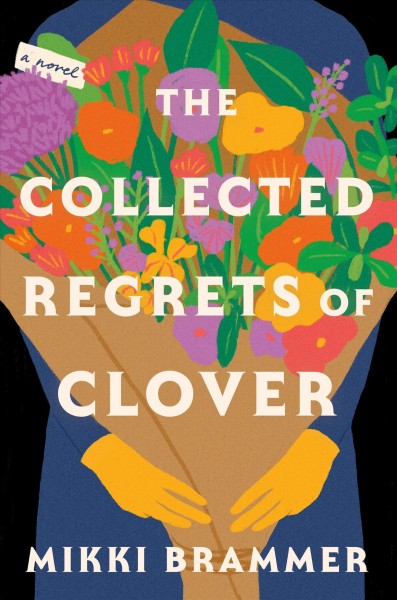 The collected regrets of Clover : BOOK CLUB KIT Mikki Brammer.