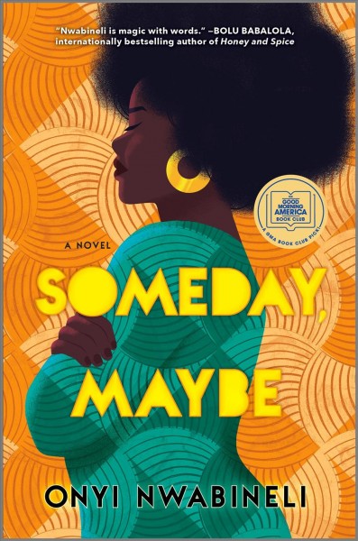 Someday, maybe : a novel / Onyi Nwabineli. 