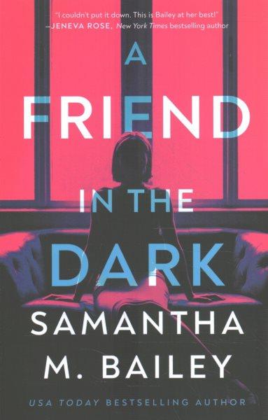 A friend in the dark / Samantha M. Bailey.