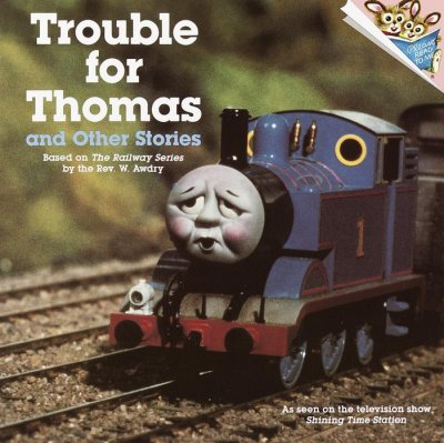 Trouble for Thomas and other stories / photographs by Kenny McArthur, David Mitton, and Terry Permane for Britt Allcroft's production of Thomas the tank engine and friends.