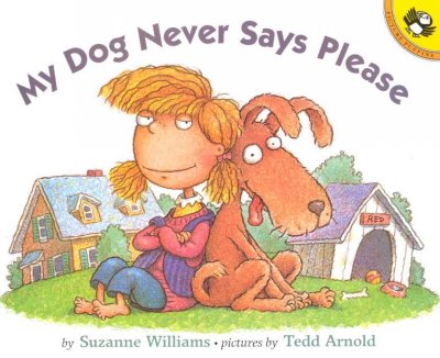 My dog never says please / by Suzanne Williams ; pictures by Tedd Arnold.