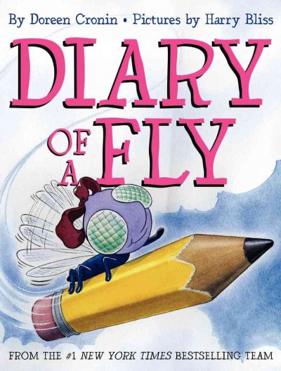 Diary of a fly / by Doreen Cronin ; pictures by Harry Bliss.