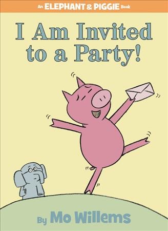 I am invited to a party! / by Mo Willems.