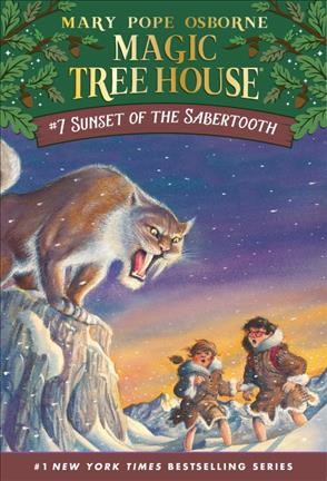 Magic Tree House #7: Sunset of the Sabertooth.