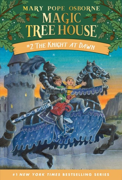 Magic Tree House #2: The Knight at Dawn.
