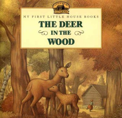 The deer in the wood / by Laura Ingalls Wilder ; illustrated by Renée Graef.