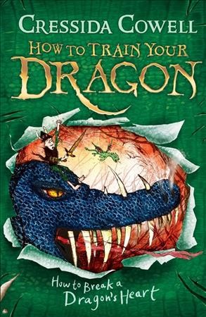How to break a dragon's heart / by Hiccup Horrendous Haddock III ; translated from the Old Norse by Cressida Cowell.