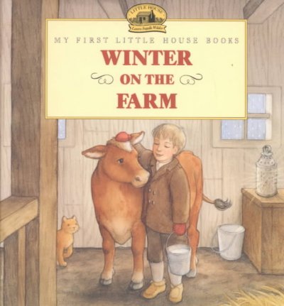 Winter on the farm : adapted from the Little house books / by Laura Ingalls Wilder ; illustrated by Jody Wheeler and Renée Graef.
