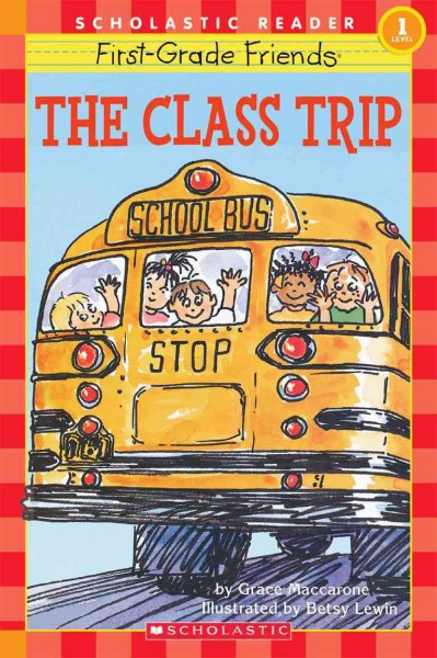 The class trip / by Grace Maccarone ; illustrated by Betsy Lewin.