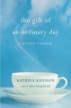Go to record The gift of an ordinary day : a mother's memoir