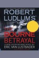 Robert Ludlum's the Bourne betrayal Cover Image
