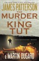 The murder of King Tut the plot to kill the child king : a nonfiction thriller  Cover Image