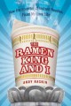 The ramen king and I how the inventor of instant noodles fixed my love life : a memoir  Cover Image