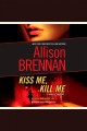 Kiss me, kill me [a novel of suspense]  Cover Image