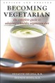 Becoming vegetarian the complete guide to adopting a healthy vegetarian diet  Cover Image