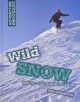 Wild snow : skiing and snowboarding  Cover Image