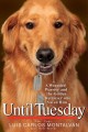 Until Tuesday a wounded warrior and the golden retriever who saved him  Cover Image
