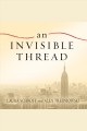 An invisible thread the true story of an 11-year-old panhandler, a busy sales executive, and an unlikely meeting with destiny  Cover Image