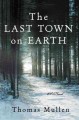 The last town on earth a novel  Cover Image