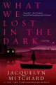 What we lost in the dark  Cover Image