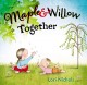 Go to record Maple & Willow together